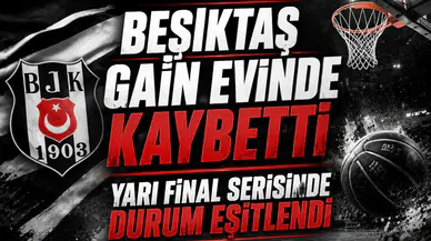 Beşiktaş GAİN Deplasmanda Kaybetti, Yarı Final Serisinde Durum Eşitlendi