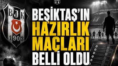 Beşiktaş'ın Hazırlık Maçları Belli Oldu
