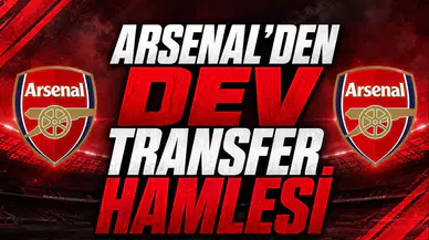 Arsenal’den Dev Transfer Hamlesi