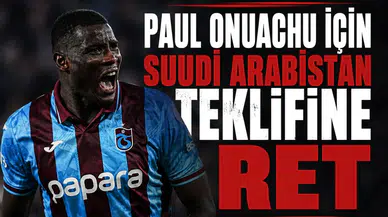 Paul Onuachu için Suudi Arabistan teklifine ret