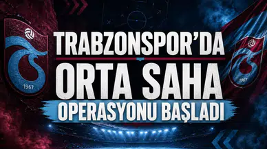 Trabzonspor’da orta saha operasyonu başladı