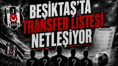 Beşiktaş’ta Transfer Listesi Netleşiyor