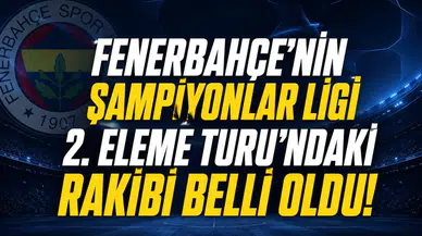 Fenerbahçe’nin Şampiyonlar Ligi 2. Eleme Turu’ndaki rakibi belli oldu!