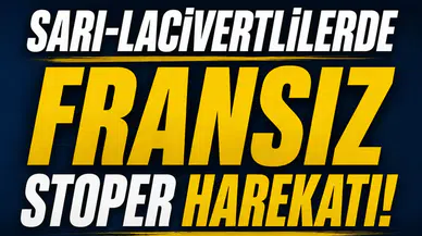 Sarı-Lacivertlilerde Fransız stoper harekatı!