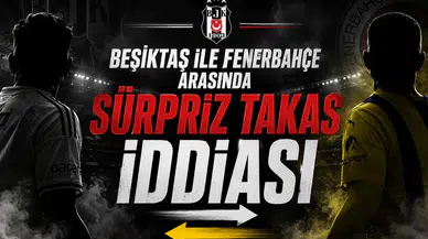 Beşiktaş ile Fenerbahçe arasında sürpriz takas iddiası