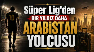 Süper Lig'den Bir Yıldız Daha Arabistan Yolcusu