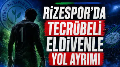 Rizespor'da Tecrübeli Eldivenle Yol Ayrımı
