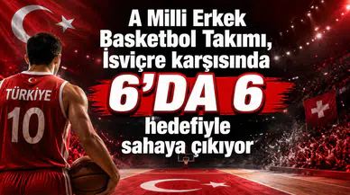 A Milli Erkek Basketbol Takımı, İsviçre karşısında 6'da 6 hedefiyle sahaya çıkıyor