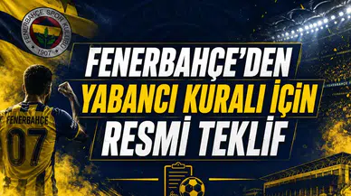 Fenerbahçe'den Yabancı Kuralı İçin Resmi Teklif