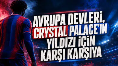 Avrupa Devleri,Crystal Palace’ın Yıldızı İçin karşı karşıya
