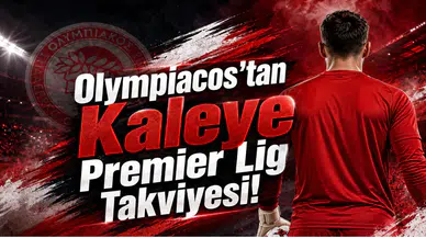 Olympiacos'tan Kaleye Premier Lig Takviyesi!