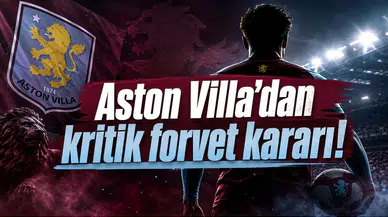 Aston Villa'dan Kritik Forvet Kararı!