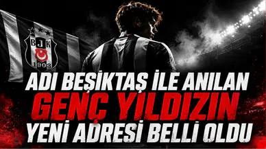 Adı Beşiktaş ile Anılan Genç Yıldızın Yeni Adresi Belli Oldu