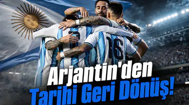Arjantin'den Tarihi Geri Dönüş!