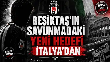 Beşiktaş'ın savunmadaki yeni hedefi İtalya'dan