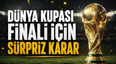Dünya Kupası Finali İçin Sürpriz Karar