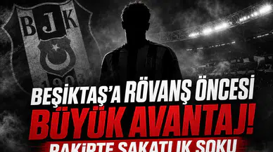 Beşiktaş'a Rövanş Öncesi Büyük Avantaj! Rakipte Sakatlık Şoku