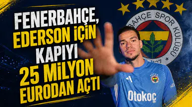 Fenerbahçe, Ederson için kapıyı 25 milyon eurodan açtı