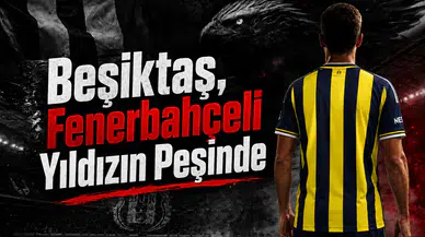 Beşiktaş, Fenerbahçeli Yıldızın Peşinde!