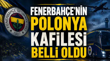 Fenerbahçe'nin Polonya Kafilesi Belli Oldu