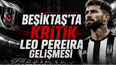 Beşiktaş'ta kritik Leo Pereira gelişmesi