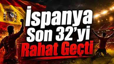 İspanya Son 32'yi Rahat Geçti