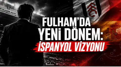 Fulham’da Yeni Dönem: İspanyol Vizyonu