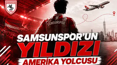 Samsunspor'un yıldızı Amerika yolcusu