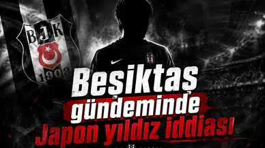 Beşiktaş gündeminde Japon yıldız iddiası