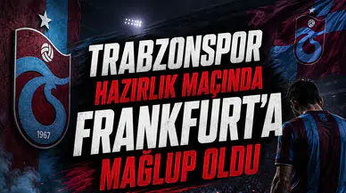 Trabzonspor Hazırlık Maçında Frankfurt'a Mağlup Oldu