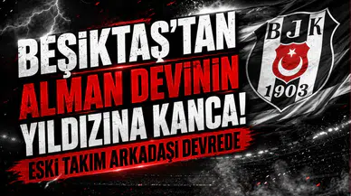 Beşiktaş’tan Alman Devinin Yıldızına Kanca! Eski Takım Arkadaşı Devrede