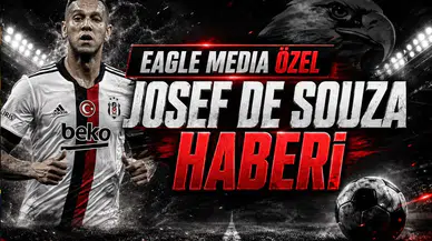 Eagle Media Özel Josef De Souza Haberi