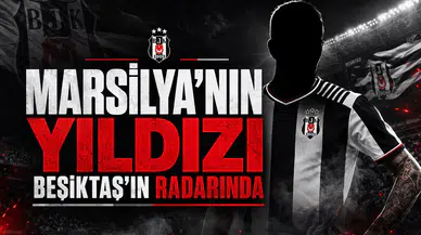 Marsilya'nın yıldızı Beşiktaş'ın radarında