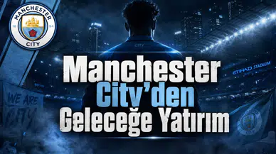 Manchester City'den Geleceğe Yatırım