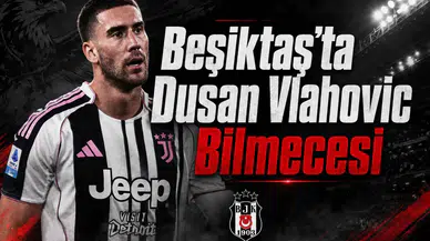 Beşiktaş'ta Dusan Vlahovic Bilmecesi