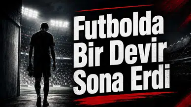 Futbolda Bir Devir Sona Erdi