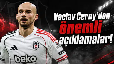 Vaclav Cerny'den önemli açıklamalar!