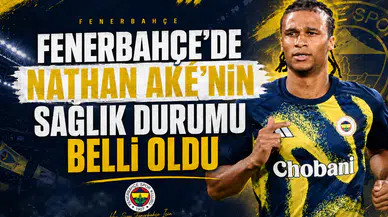 Fenerbahçe'de Nathan Aké'nin sağlık durumu belli oldu