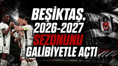 Beşiktaş, 2026-2027 Sezonunu Galibiyetle Açtı
