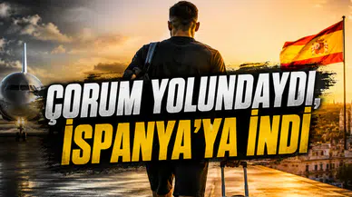 Çorum Yolundaydı, İspanya’ya İndi