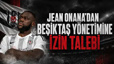 Jean Onana'dan Beşiktaş yönetimine izin talebi