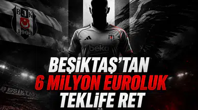 Beşiktaş'tan 6 Milyon Euroluk Teklife Ret