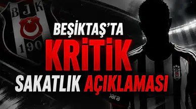 Beşiktaş'ta kritik sakatlık açıklaması