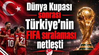 Dünya Kupası sonrası Türkiye'nin FIFA sıralaması netleşti