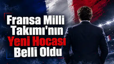Fransa Milli Takımı'nın Yeni Hocası Belli Oldu