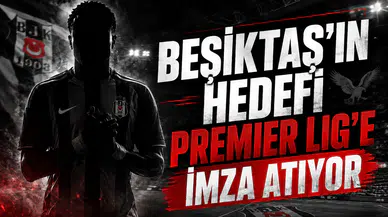 Beşiktaş'ın hedefi Premier Lig'e imza atıyor