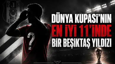 Dünya Kupası'nın en iyi 11'inde bir Beşiktaş yıldızı