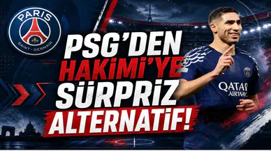 PSG'den Hakimi'ye Sürpriz Alternatif!