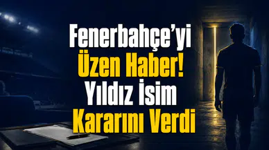 Fenerbahçe’yi Üzen Haber! Yıldız İsim Kararını Verdi