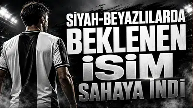 Siyah-Beyazlılarda Beklenen İsim Sahaya İndi